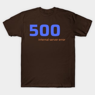 500 Internal Server Error T-Shirt